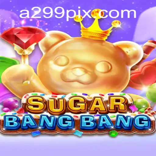 Tudo Sobre o Jogo SUGARBANGBANG e A299.COM